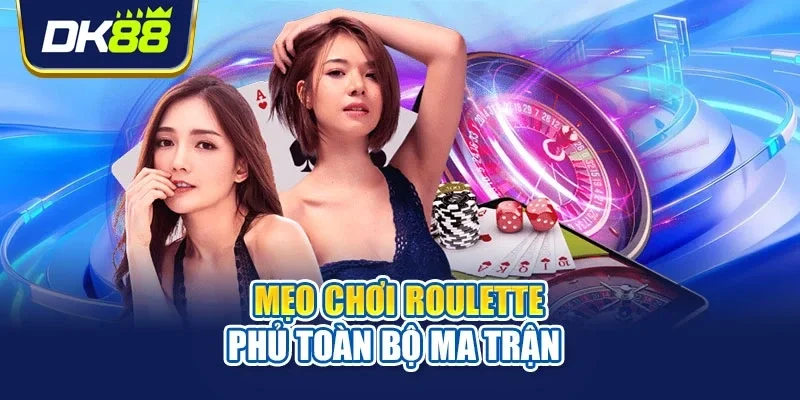 Mẹo chơi roulette phủ toàn bộ ma trận